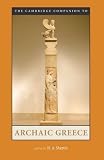 The Cambridge Companion to Archaic Greece (Cambridge Companions to the Ancient World)