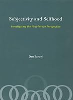 Subjectivity and Selfhood: Investigating the First-Person Perspective (Bradford Books)