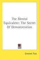 The Mental Equivalent: The Secret Of Demonstration
