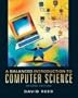 Balanced Introduction to Computer Science, A (2nd Edition)