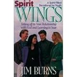 Spirit Wings: Taking Off in Your Relationship With God and Learning to Soar (0892837837) by Burns, Jim