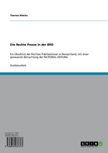 Die Rechte Presse in der BRD: Ein Überblick der Rechten Publikationen in Deutschland, mit einer genaueren Betrachtung der NATIONAL-ZEITUNG (German Edition)