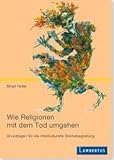 Produkt-Bild: Wie Religionen mit dem Tod umgehen: Grundlagen f&uuml;r die interkulturelle Sterbebegleitung