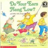 Do Your Ears Hang Low? and Other Silly SongsFrom Scholastic Inc.
