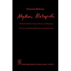Mythos Metropolis: Die Stadt als Sujet f�r Schriftsteller, Maler und Regisseure / The City as a Motif for Writers, Painters and Film Directors