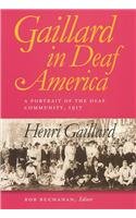 Gaillard in Deaf America: A Portrait of the Deaf Community - 1917 - Henri Gaillard (Gallaudet Classics in Deaf Studies Series - Vol. 3) Gaillard in Deaf America: A Portrait of the Deaf Community - 1917 - Henri Gaillard (Gallaudet Classics in Deaf Studies Series - Vol. 3)