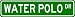 WATER POLO Street Sign ~ Custom Street Sign - Aluminum