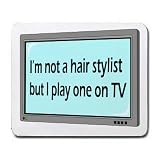 31OfoiEairL. SL160  Im not a hair stylist but I play one on TV Mousepad