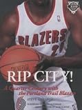 Rip City!: A Quarter Century With the Portland Trail Blazers