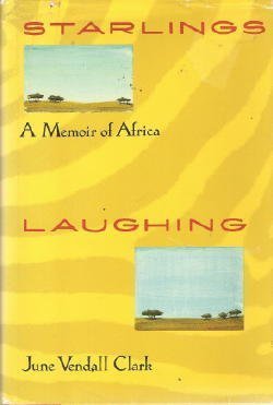 Starlings Laughing: A Memoir of Africa