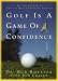 Bob Rotella: Golf Is A Game Of Confidence