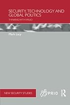 Security, Technology and Global Politics: Thinking with Virilio (Prio New Security Studies)