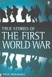 True Stories of the First World War (True Adventure Stories)