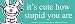 Happy Bunny - Its Cute How Stupid You Are - Bumper Sticker