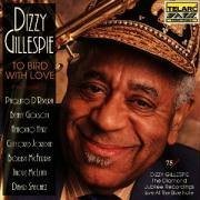 Dizzy Gillespie: To Bird with Love by Paquito D'Rivera, Benny Golson, and Jackie McLean