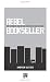 Rebel Bookseller: How to Improvise Your Own Indie Store and Beat Back the Chains