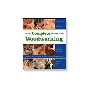 TAUNTON'S COMPLETE ILLUSTRATED GUIDE TO WOODWORKING by Peachtree Woodworking