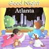 Good Night Atlanta (Good Night Our World series)