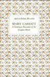 Mary Cassatt: A Catalogue Raisonne of the Graphic Work, by Adelyn Dohme Breeskin