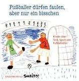 Fußballer dürfen faulen, aber nur ein bisschen: Kinder über Tore, Sport und Fußballväter: Kinder über Tore, Sport und Fußballväter - Kindermund bei Subito!