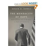 The Mendacity of Hope: Barack Obama and the Betrayal of American Liberalism [Hardcover] (Oct. 5, 2010) by Roger D. Hodge