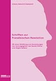 Schriften zur Französischen Revolution: Mit einer Einleitung und Anmerkungen neu herausgegeben von Daniel Tröhler