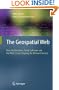 The Geospatial Web: How Geobrowsers, Social Software and the Web 2.0 are Shaping the Network Society (Advanced Information and Knowledge Processing)