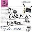 It's Only a Mixtape Vol.3: Mixed By Zoo Brazil