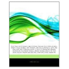Articles on Electro-Hop Songs, Including: Sugar (Flo Rida Song), Dirty Talk (Song), My Humps, Outta Control, Love Me or Hate Me, Fergalicious, I Got I