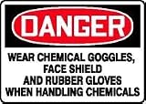 DANGER WEAR CHEMICAL GOGGLES, FACE SHIELD AND RUBBER GLOVES WHEN HANDLING CHEMICALS 10 x 14 Adhesive Dura-Vinyl Sign