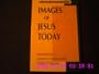 Images of Jesus Today (Faith and Scholarship Colloquies)