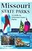 Missouri State Parks: A Complete Outdoor Recreation Guide for Campers, Hikers, Anglers, Boaters and Nature Lovers