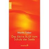 Das kleine Buch vom Schutz der Seelevon "Martin Fieber"