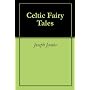 Celtic Fairy Tales by Joseph Jacobs