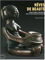 R&ecirc;ves de beaut&eacute; : Sculptures africaines de la collection Blanpain