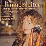 Himmelsleitern - Ges�nge der Hildegard von Bingen - Musik f�r Meditation und Heilung interpretiert von Beatrix Thiel