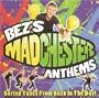 Bez's Madchester Anthems: Sorted Tunes from Back in the Day