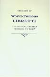 Book of World-Famous Libretti: The Musical Theatre from 1598 to Today