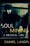 Soul Mining: A Musical Life