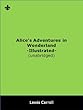 Alice's Adventures in Wonderland - Illustrated. Unabridged.