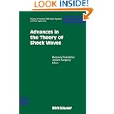 Advances in the Theory of Shock Waves (Progress in Nonlinear Differential Equations and Their Applications) by Heinrich Freistühler, Anders Szepessy, T.-P. Liu and G. Metivier