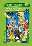 Kinder-Kirchen-Hits: Das Liederbuch f�r den Kinder und Familiengottesdienst - 