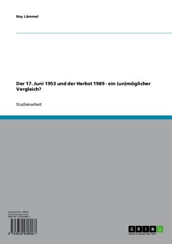 Der 17. Juni 1953 und der Herbst 1989 - ein (un)möglicher Vergleich? (German Edition)
