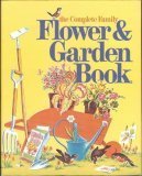 The complete family flower & garden book;: How to green your thumb and make your home and the space around it more beautiful