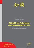 Methodik zur Vorbereitung eines Markteintritts in China