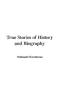 True Stories of History and Biography