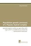 Population genetic processes of a Populus hybrid complex: spatially explicit studies on gene flow of P. nigra  and P. x canadensis as a  basis for conservation measures