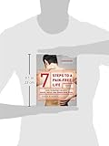 7 Steps to a Pain-Free Life: How to Rapidly Relieve Back, Neck, and Shoulder Pain