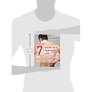 7 Steps to a Pain-Free Life: How to Rapidly Relieve Back, Neck, and Shoulder Pain