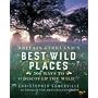 Britain and Ireland's Best Wild Places: 500 Ways to Discover the Wild
